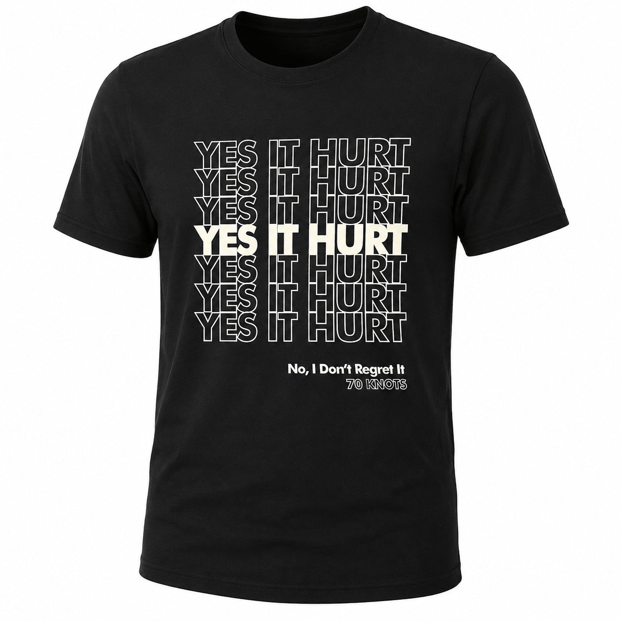 YES IT HURT. NO I DON'T REGRET IT. - 70 Knots Adult Shirt S, M, L, XL Triblend Super Soft Tee