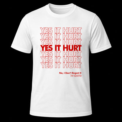 YES IT HURT. NO I DON'T REGRET IT. - 70 Knots Adult Shirt S, M, L, XL Triblend Super Soft Tee