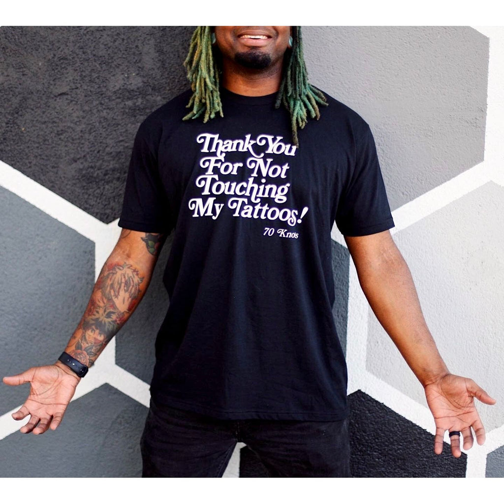 STOP TOUCHING MY TATTOOS - 70 Knots Adult Shirt S, M, L, XL 60/40 Blend Retro - 70 Knots
